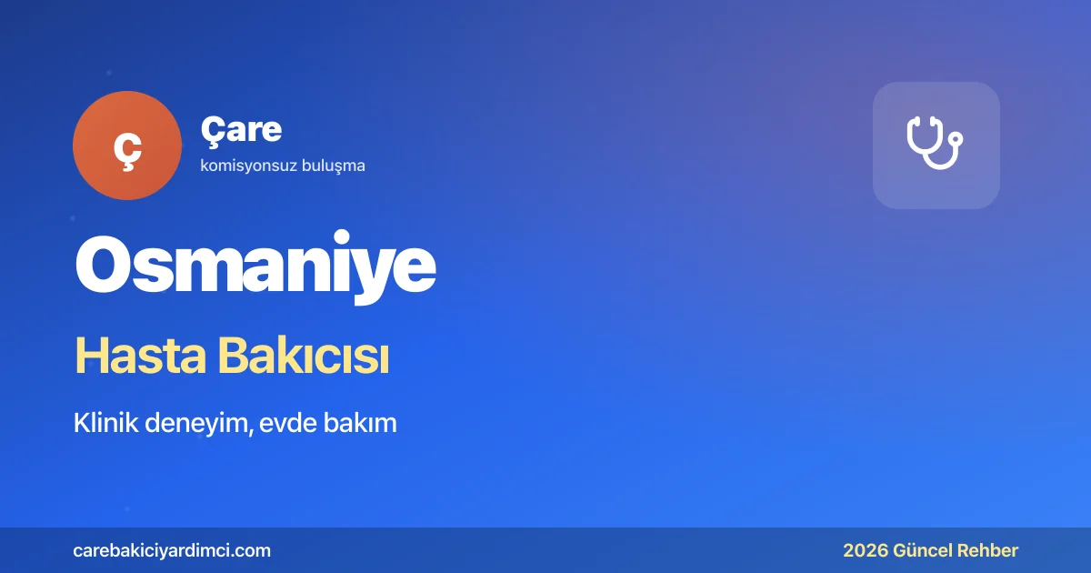 Osmaniye Hasta Bakıcısı Fiyatları 2026