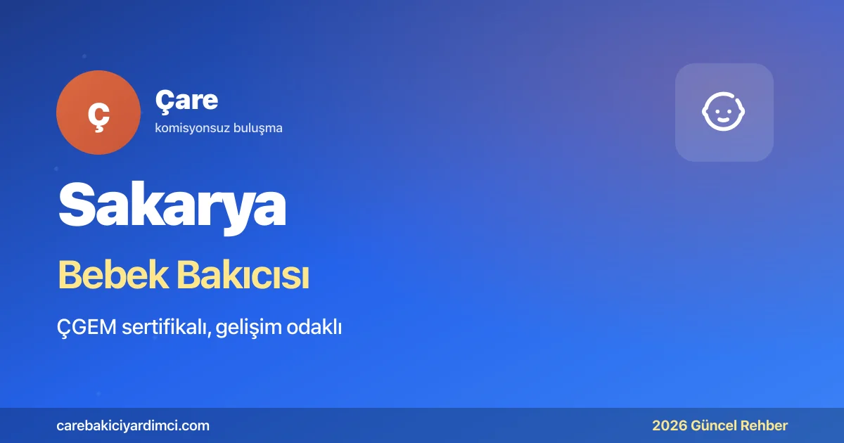 Sakarya Bebek Bakıcısı Fiyatları 2026 | Çare