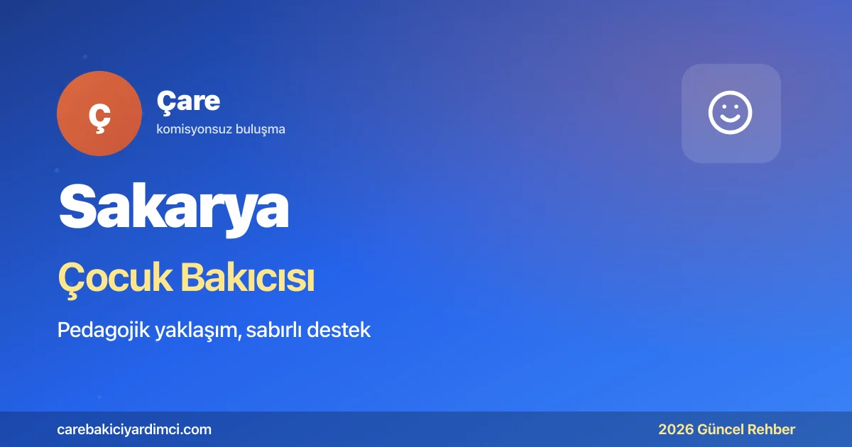Sakarya Çocuk Bakıcısı Fiyatları 2026 | Çare