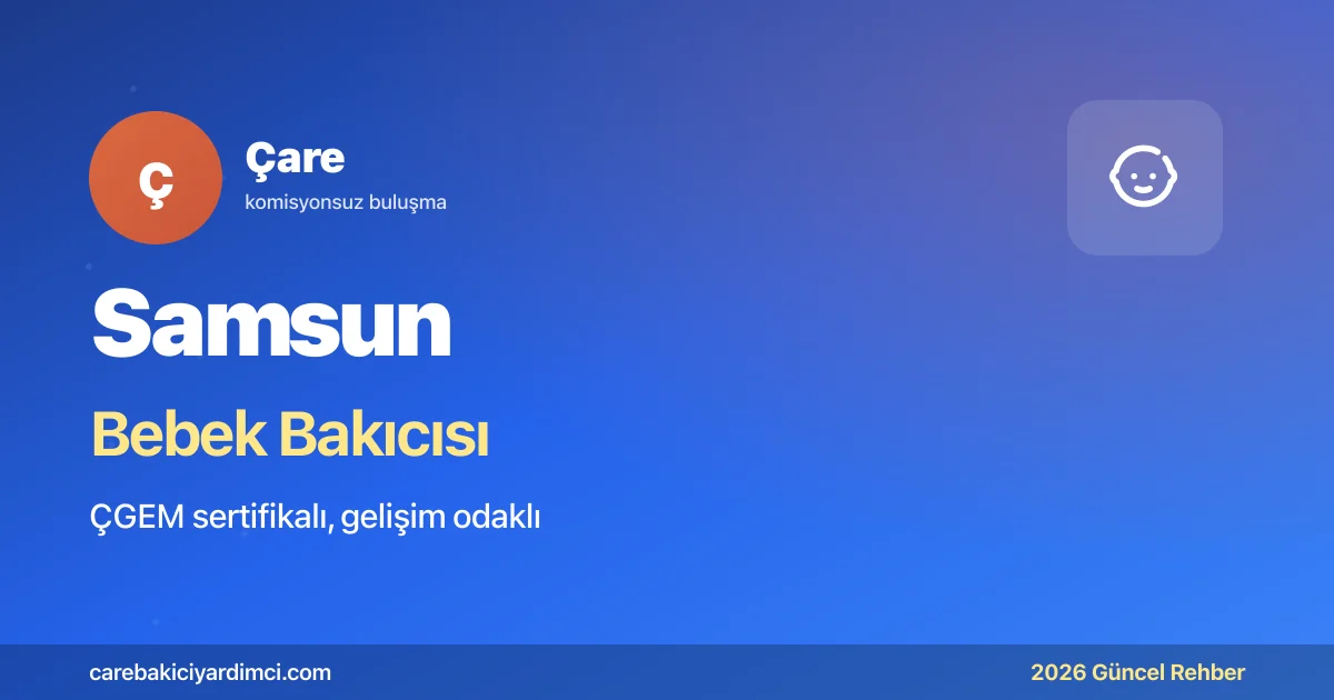 Samsun Bebek Bakıcısı Fiyatları 2026 | Çare