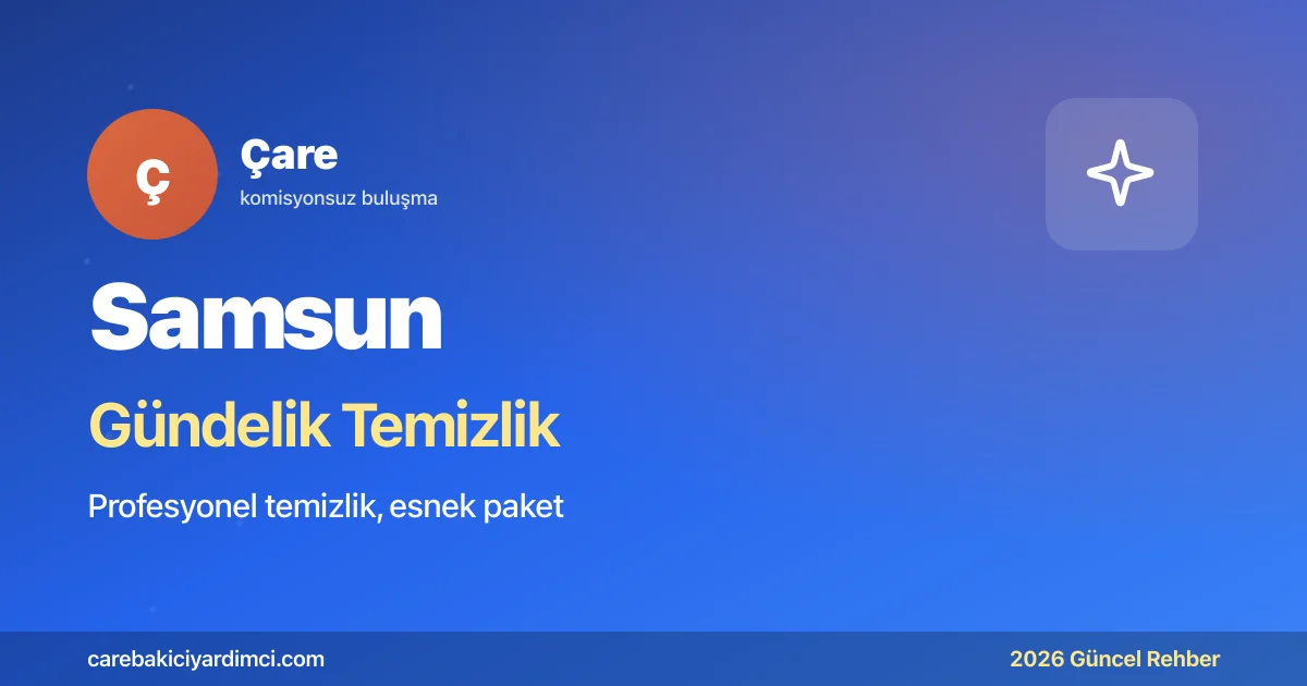 Samsun Gündelik Temizlik Fiyatları 2026 (Tek & Ekip)