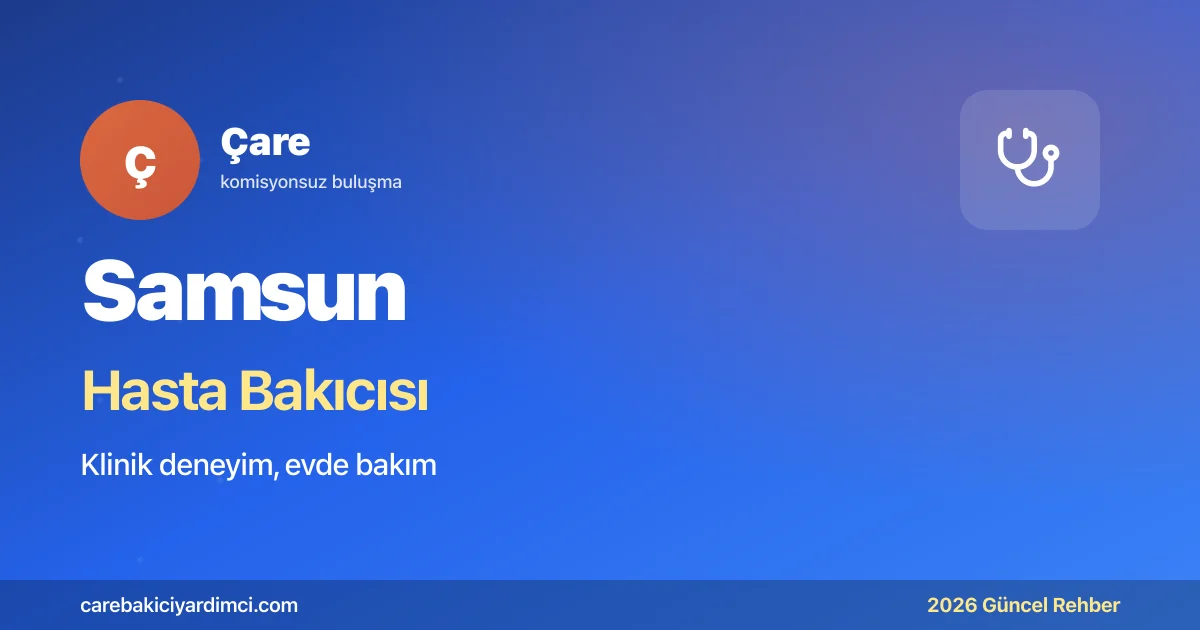 Samsun Hasta Bakıcısı Fiyatları 2026