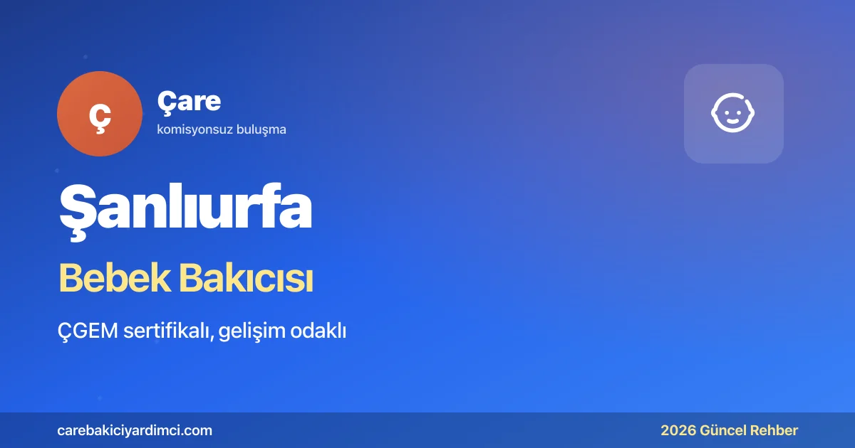 Şanlıurfa Bebek Bakıcısı Fiyatları 2026 | Çare