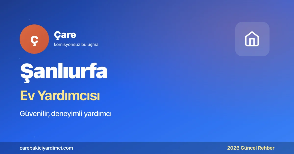 Şanlıurfa Ev Yardımcısı Fiyatları 2026