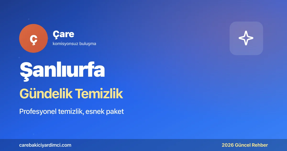 Şanlıurfa Gündelik Temizlik Fiyatları 2026