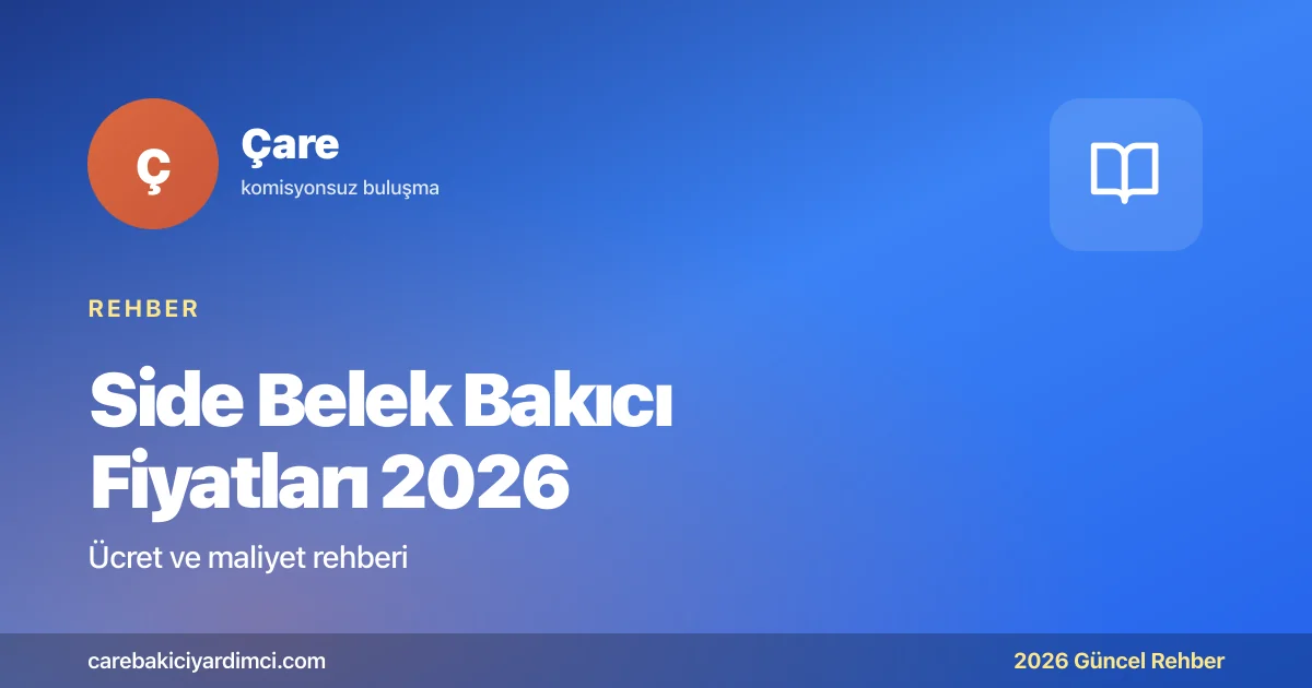 Side Belek Bakıcı Fiyatları 2026: Turizm Aralığı | Çare