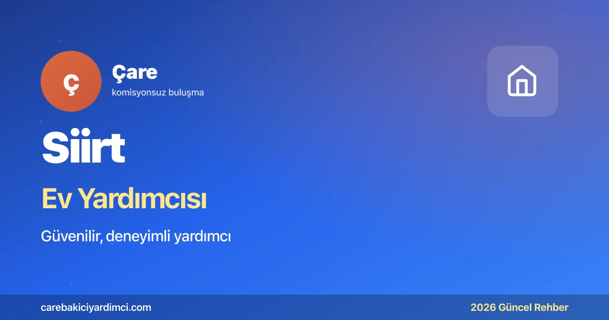 Siirt Ev Yardımcısı Fiyatları 2026 | Çare