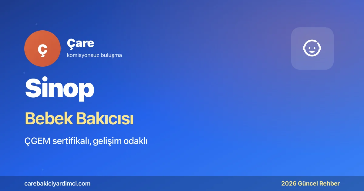 Sinop Bebek Bakıcısı Fiyatları 2026 | Çare