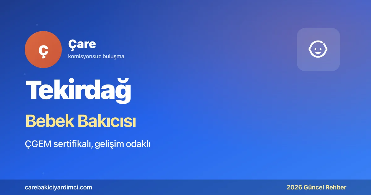 Tekirdağ Bebek Bakıcısı Fiyatları 2026 | Çare