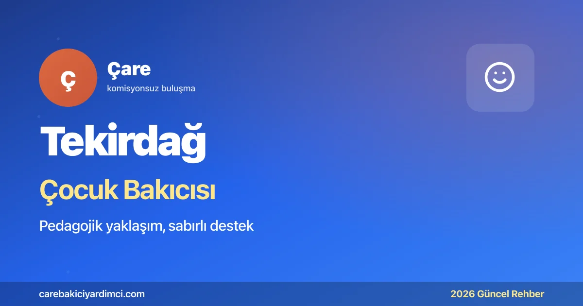 Tekirdağ Çocuk Bakıcısı Fiyatları 2026 | Çare