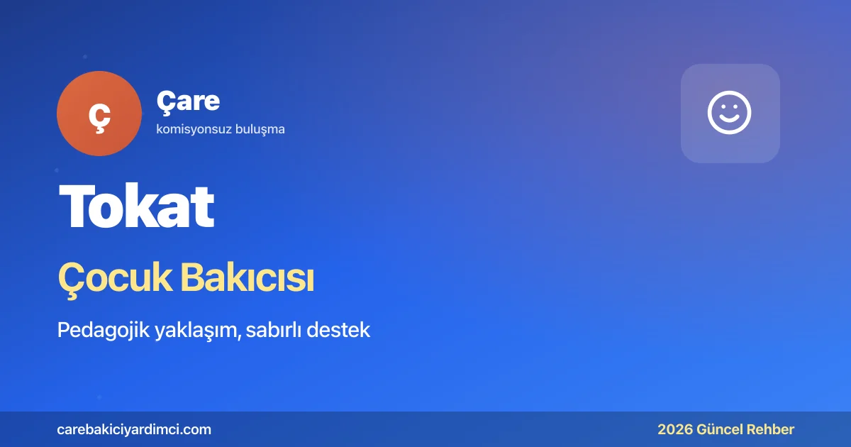 Tokat Çocuk Bakıcısı 2026: GOP + Niksar | Çare