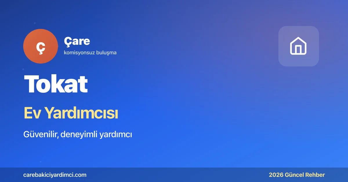 Tokat Ev Yardımcısı Fiyatları 2026 | Çare