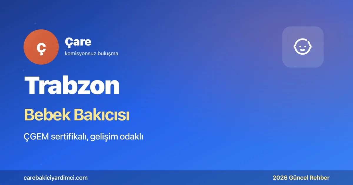 Trabzon Bebek Bakıcısı Fiyatları 2026 | Çare
