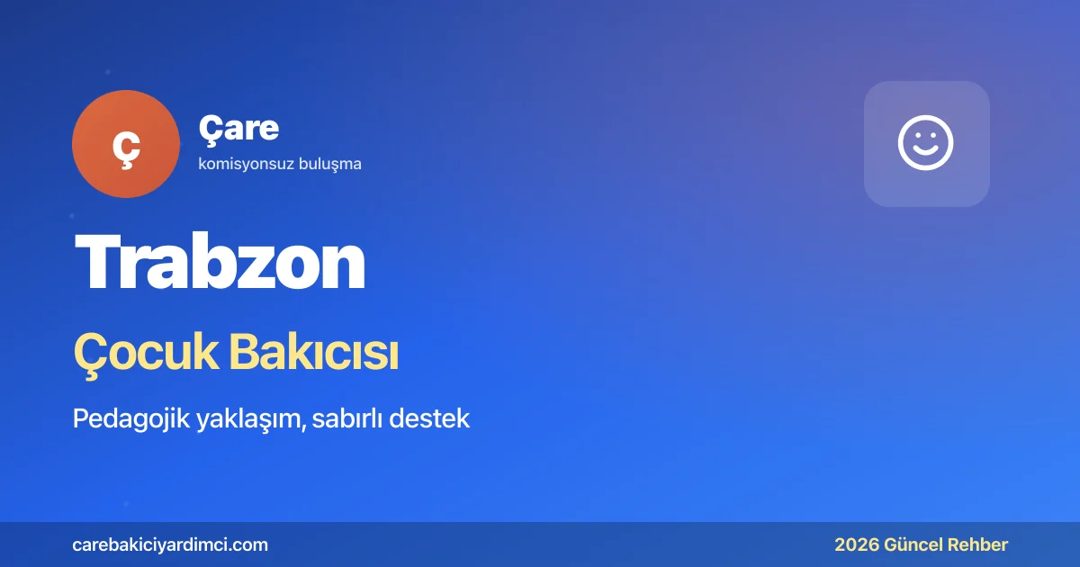 Trabzon Çocuk Bakıcısı Fiyatları 2026