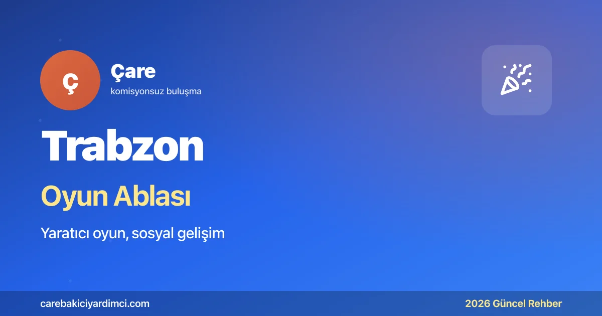 Trabzon Oyun Ablası 2026: KTÜ + Sümela + Ayasofya | Çare