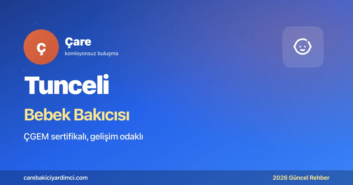 Tunceli Bebek Bakıcısı Fiyatları 2026 | Çare