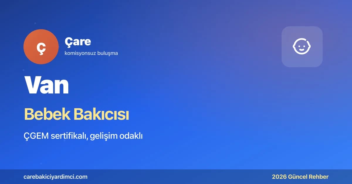 Van Bebek Bakıcısı Fiyatları 2026: Ücret Tablosu | Çare