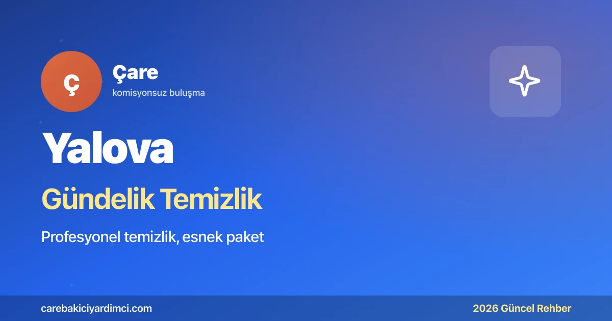 Yalova Gündelik Temizlik Fiyatları 2026