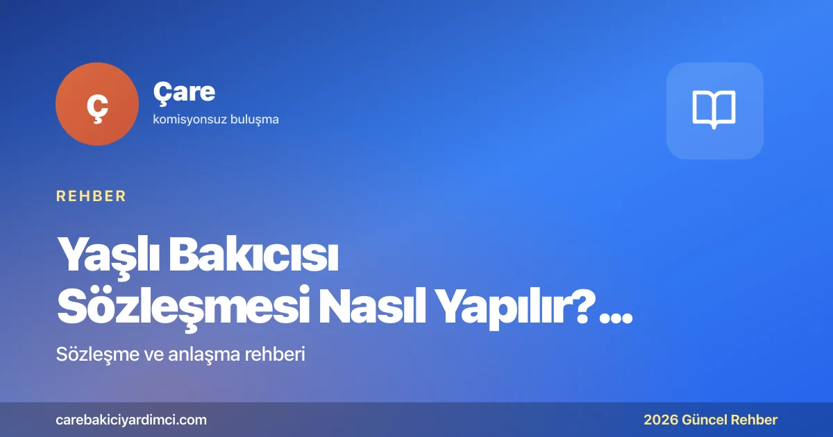 Yaşlı Bakıcısı Sözleşmesi Nasıl Yapılır? 10 Madde | Çare