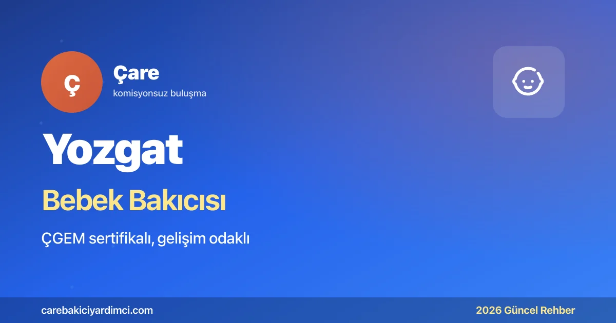 Yozgat Bebek Bakıcısı Fiyatları 2026 | Çare