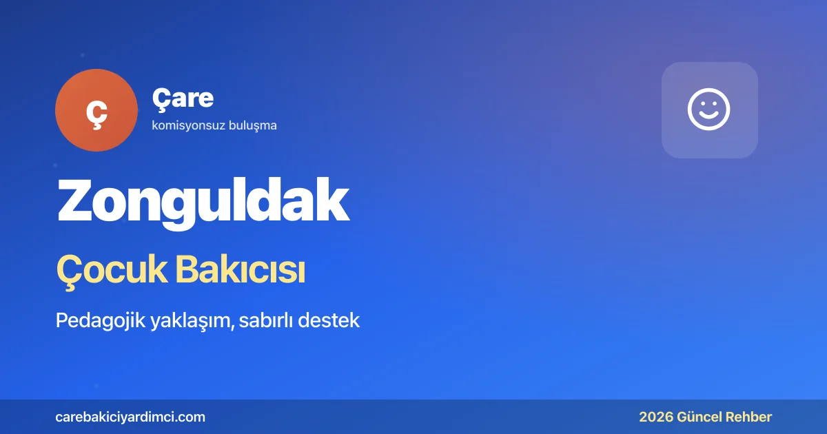 Zonguldak Çocuk Bakıcısı Fiyatları 2026 | Çare