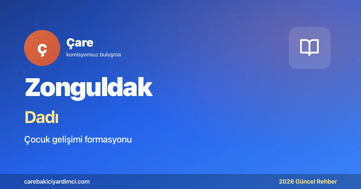 Zonguldak Dadı Fiyatları 2026 Güncel Ücret Tablosu | Çare