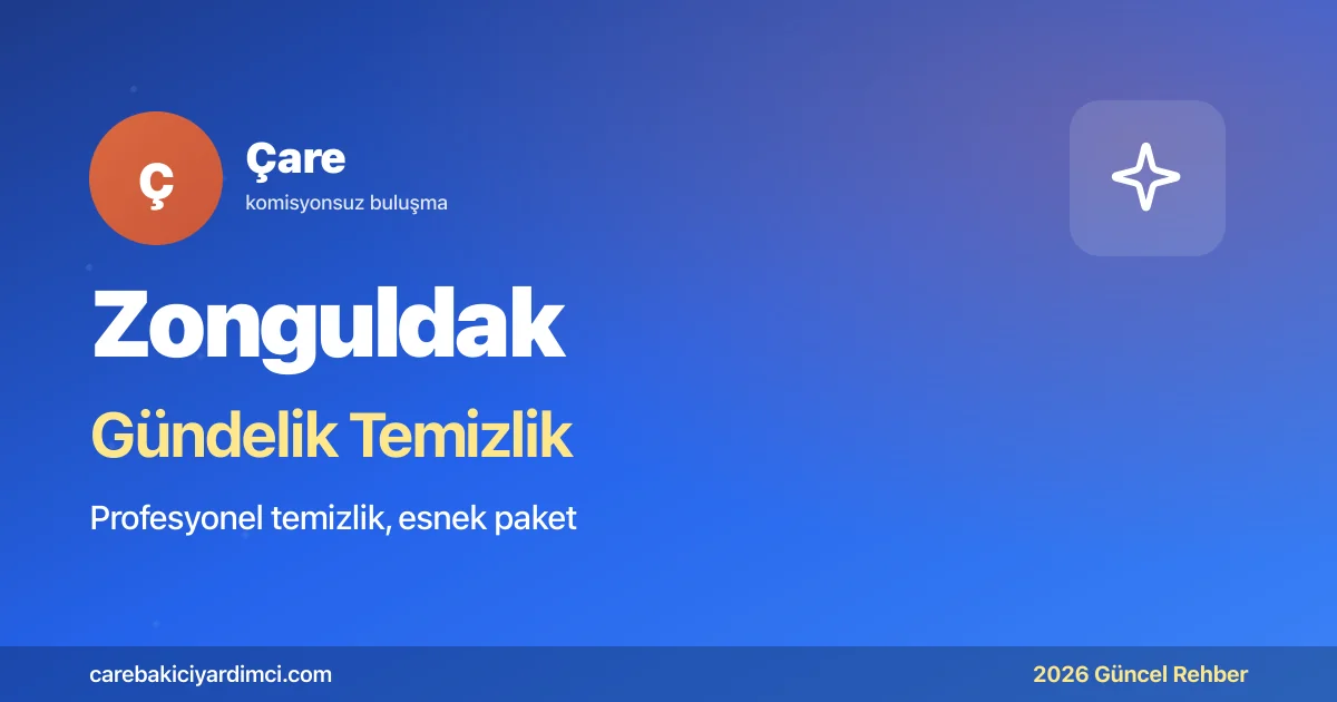 Zonguldak Gündelik Temizlik Fiyatları 2026 | Çare