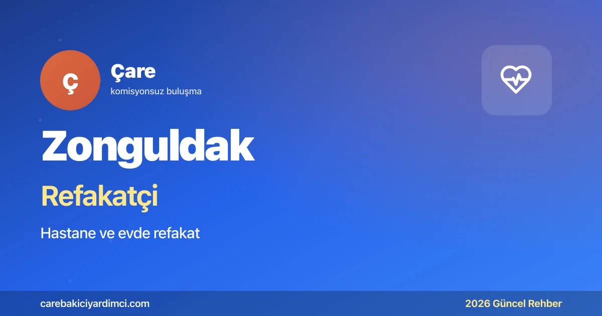 Zonguldak Refakatçi Fiyatları 2026 (Gündüz & Gece) | Çare